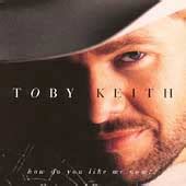 Toby Keith – How Do You Like Me Now?! (1999, CD) - Discogs