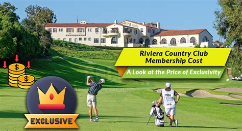 Riviera Country Club Membership Cost: A Look at the Price of Exclusivity