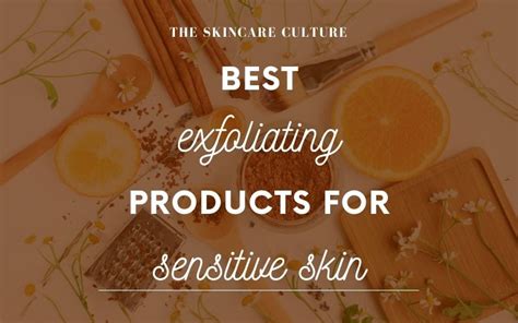 5 Best Exfoliating Products For Sensitive Skin