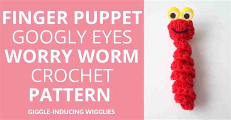 Finger Puppet Googly Eyes Worry Worm Crochet Pattern: Meet Wiggly ...