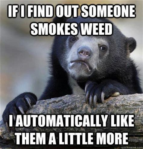 Weed Memes - Legalize it. We Think So