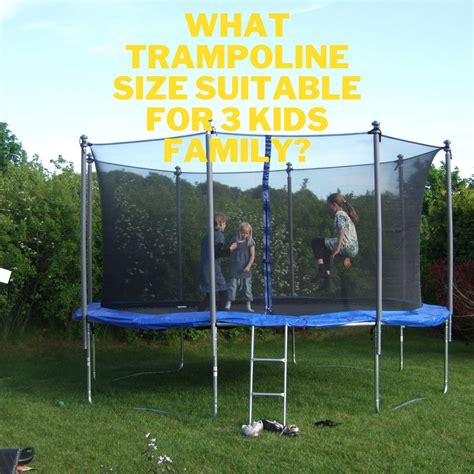 WHAT TRAMPOLINE SIZE SUITABLE FOR 3 KIDS FAMILY?