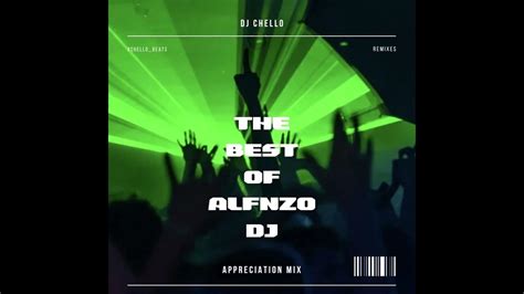 DJ Chello - The Best Of ALFNZO DJ (Appreciation Mix) - YouTube