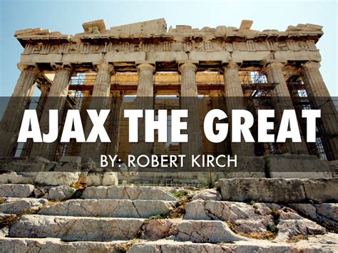 Ajax The Great by Robert Kirch