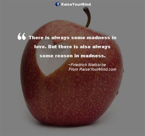 Love Quotes, Sayings & Verses | There is always some madness in love. But there is also always ...