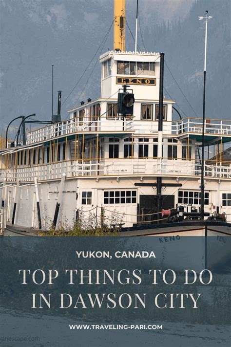 Top Things to do in Dawson City, Yukon - Traveling Pari