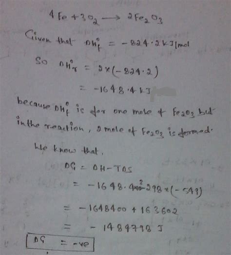 the oxidation of iron occurs as 4Fe + 3O2 --- 2 Fe2O3 the ethalpy of formation of Fe2O3 is ...