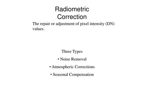 PPT - Radiometric correction Noise removal Atmospheric correction Seasonal compensation ...