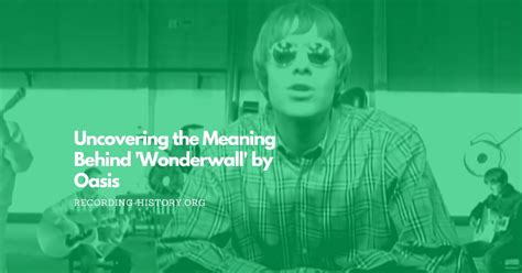 Uncovering the Meaning Behind 'Wonderwall' by Oasis