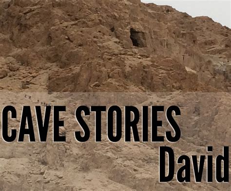 andy at faith: Cave Stories - David