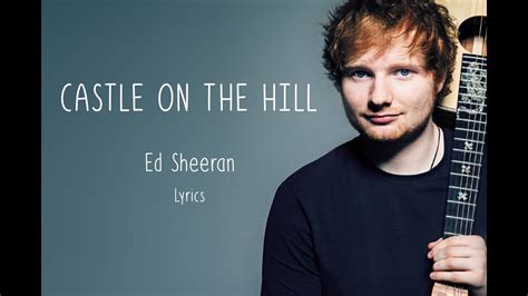 Ed Sheeran - Castle on the hill - Lyrics - YouTube