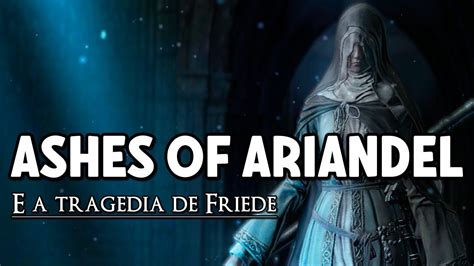 DARK SOULS 3 Lore/História - Ashes of Ariandel & a tragédia de Friede - YouTube