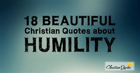 18 Beautiful Christian Quotes about Humility | ChristianQuotes.info