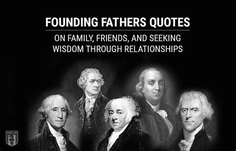 Founding Fathers Quotes on Family, Friends, and Seeking Wisdom Through Relationships