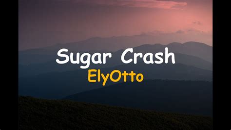 ElyOtto - Sugar Crash (Lyrics) - YouTube