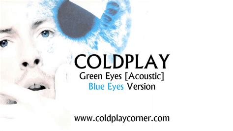 Coldplay - Green Eyes (Acoustic) [Blue Eyes Version] - YouTube Music