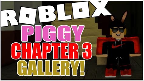 Chapter 3 - Gallery Map ESCAPE in Piggy! (Full Walkthrough!) [ROBLOX ...