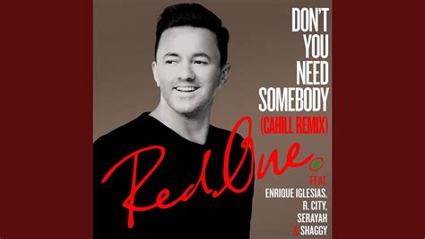 Don't You Need Somebody (feat. Enrique Iglesias, R. City, Serayah ...