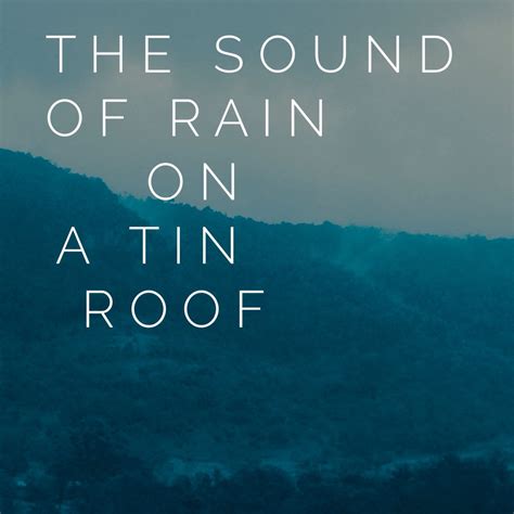 The sound of rain on a tin roof | Sound of rain, Tin roof, Daily inspiration