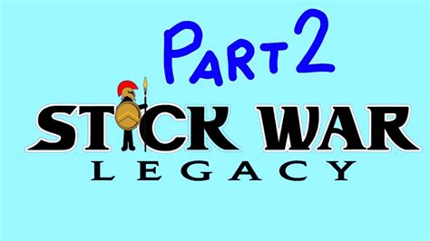 Stick war Legacy. part 2 :Swordwrath - YouTube