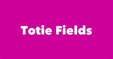 Totie Fields - Spouse, Children, Birthday & More