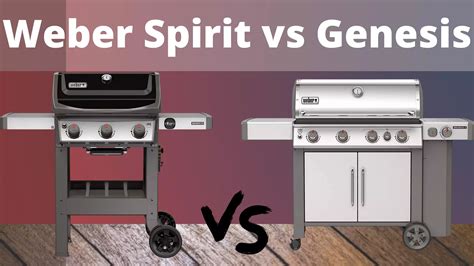 Weber Spirit Vs Genesis Detailed Comparison Review 2022