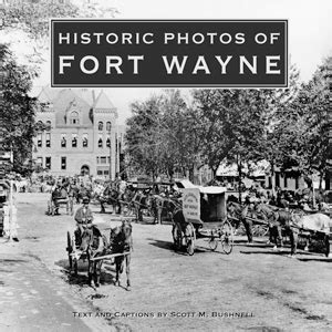 THE HISTORY OF FORT WAYNE TOLD THROUGH PHOTOGRAPHS – The Waynedale News