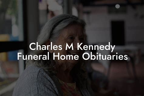 Charles M Kennedy Funeral Home Obituaries - Eulogy Assistant