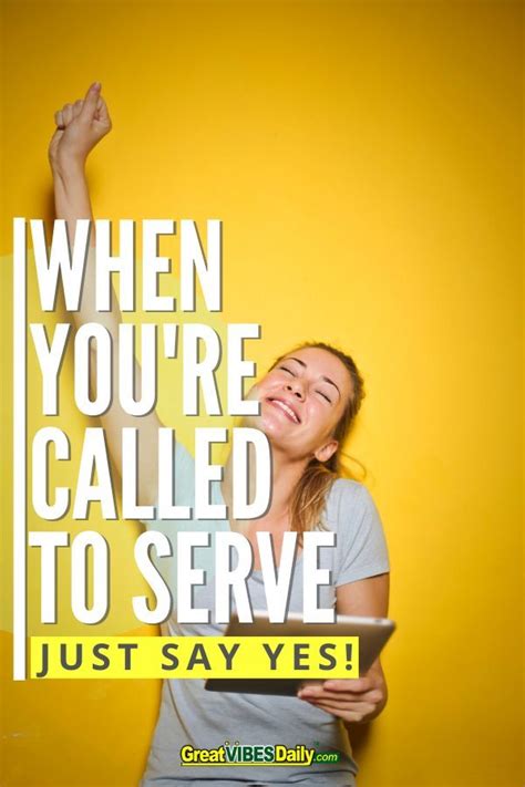 CALLED TO SERVE? JUST SAY YES! | Insightful quotes, Motivational quotes ...