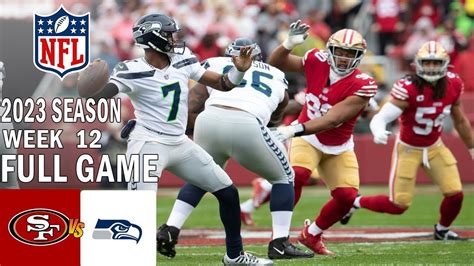 San Francisco 49ers vs Seattle Seahawks 11/23/23 FULL GAME Week 12 | NFL Highlights Today - Win ...