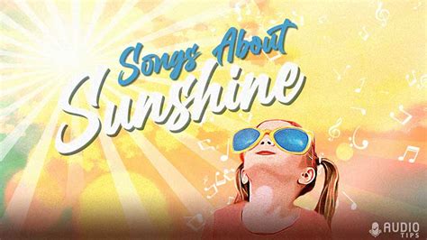 65 Best Songs About Sunshine (2023 with Videos) - Audio Tips