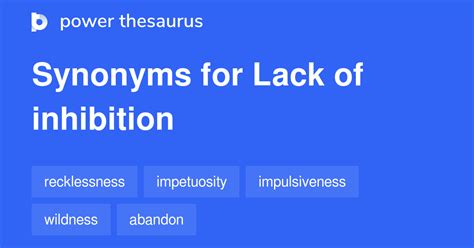 Lack Of Inhibition synonyms - 63 Words and Phrases for Lack Of Inhibition