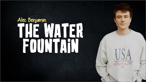 Alec Benjamin - The Water Fountain (Lyrics) - YouTube