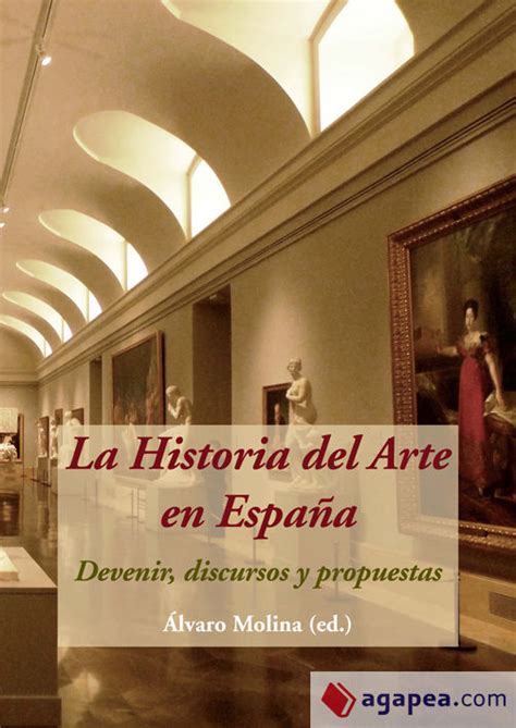 LA HISTORIA DEL ARTE EN ESPAÑA. DEVENIR, DISCURSOS Y PROPUESTAS ...