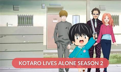 Kotaro Lives Alone Season 2 Release Date, Cast, Plot, Trailer & More - RegalTribune