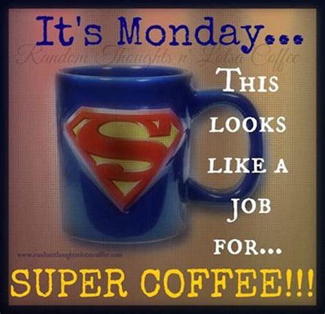 Super Coffee Monday monday monday quotes happy monday monday humor ...