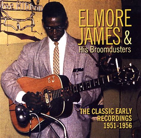 Elmore James : Elmore James + His Broomdusters - The Classic ...