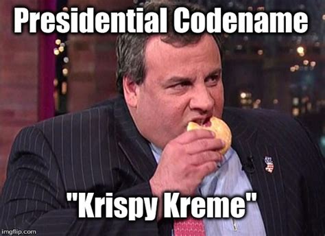 Presidential Codename "Krispy Kreme" | image tagged in chris christie ...