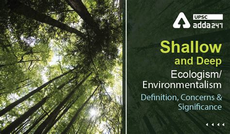 Shallow and Deep Ecologism/Environmentalism- Definition, Concerns and Significance