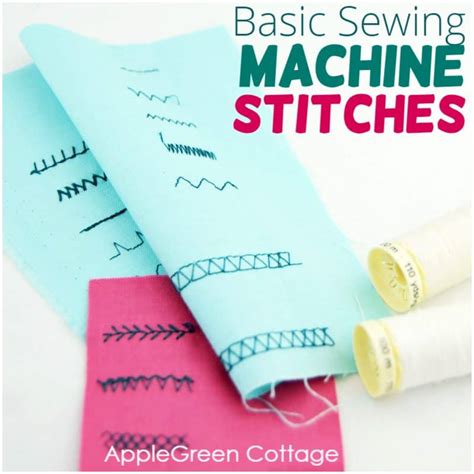 Basic Sewing Machine Stitches - For Beginners! - AppleGreen Cottage