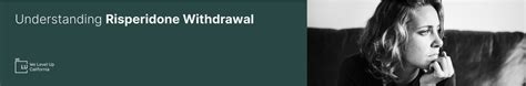 Risperidone Withdrawal | We Level Up California