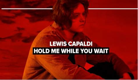 Lewis Capaldi - Hold Me While You Wait Lyrics + Mp3 Download | OpraDre