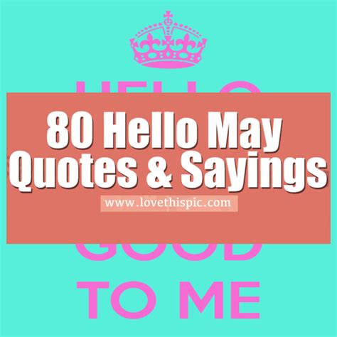 80 Hello May Quotes & Sayings