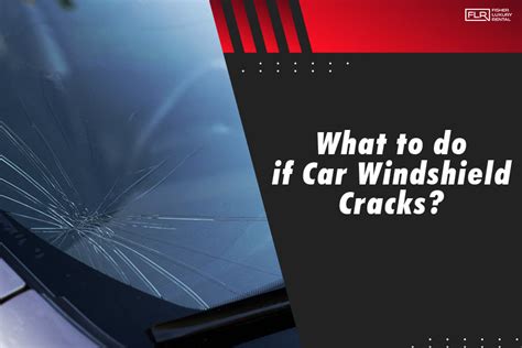 What to Do if Car Windshield Cracks? - Expert Tips