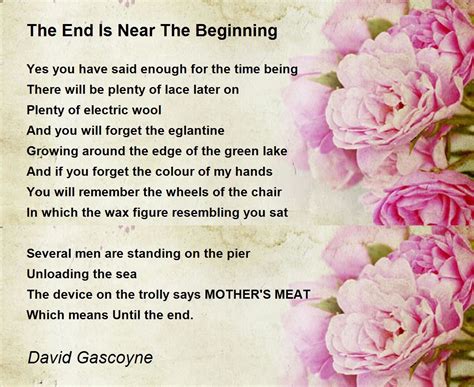 The End Is Near The Beginning Poem by David Gascoyne - Poem Hunter