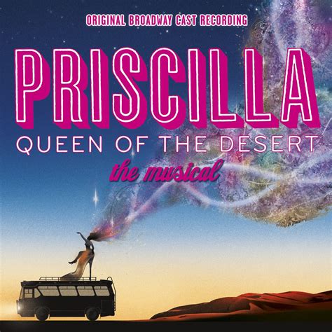 PRISCILLA QUEEN OF THE DESERT THE MUSICAL: ORIGINAL BROADWAY CAST ...