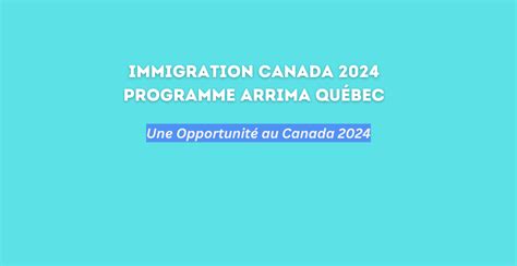 Immigration canada 2024 :Programme Arrima Québec
