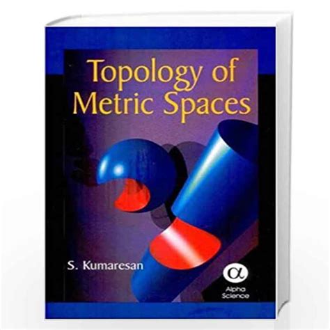 Topology of Metric Spaces by S. Kumaresan-Buy Online Topology of Metric ...