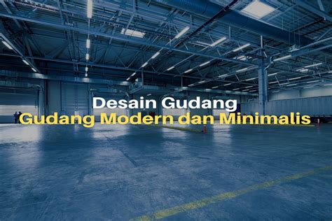 10 Inspirasi Desain Gudang Modern dan Minimalis - LacakHarga