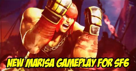 Marisa looks even more brutal in her new gameplay revealed for Street ...